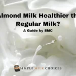 Almond Milk Healthier than Regular Milk