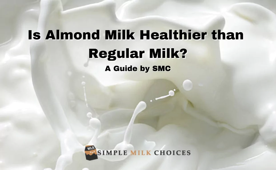 Almond Milk Healthier than Regular Milk