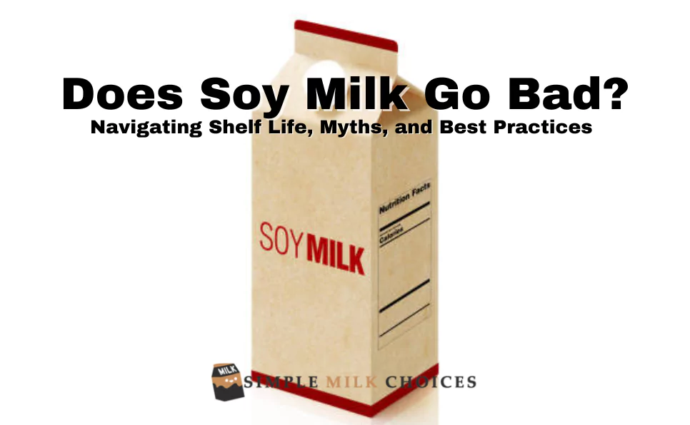 Close-up of a soy milk container with the question 'Does soy milk go bad?' – explore tips and insights for keeping your soy milk fresh!