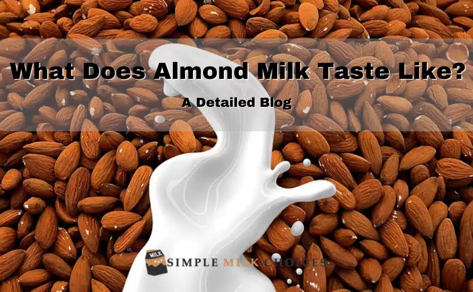 a picture of almond milk showing taste profile.