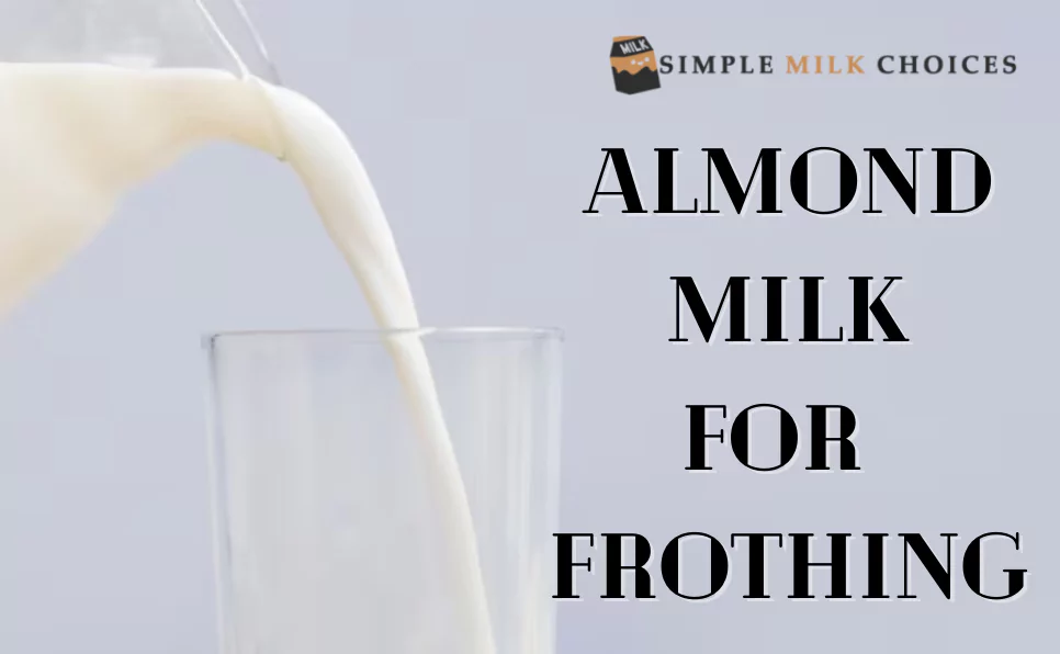 Foreground text: 'Best Almond Milk for Frothing' over an image showcasing a bottle of almond milk, emphasizing its suitability for creating frothy coffee beverages.