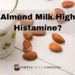 Almond milk, a low-histamine alternative for some, making it suitable for those with histamine sensitivity.