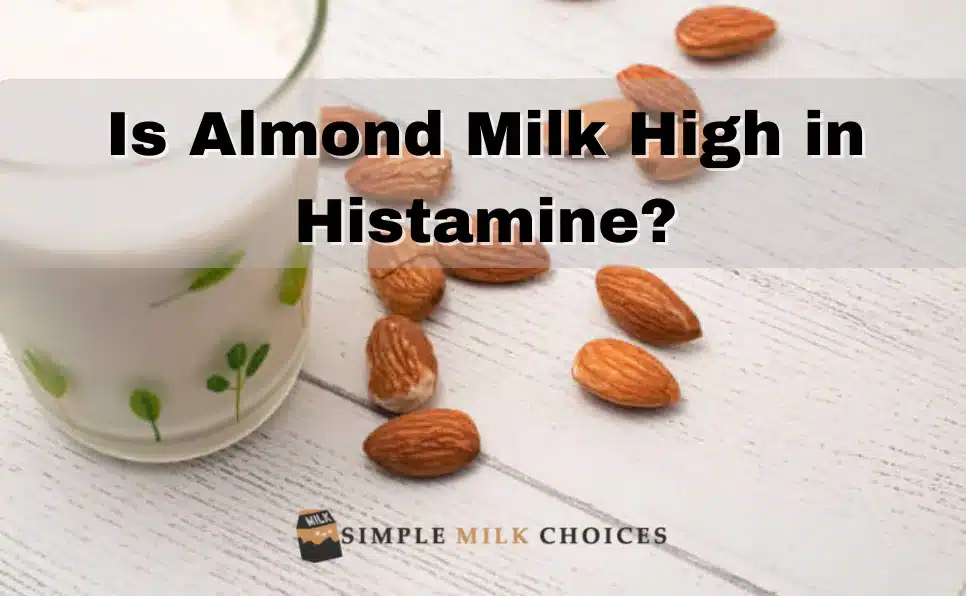 Almond milk, a low-histamine alternative for some, making it suitable for those with histamine sensitivity.