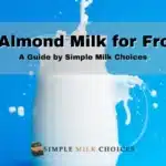 Image showcasing various almond milk brands labeled as ideal for frothing, highlighting creamy textures and high protein content.